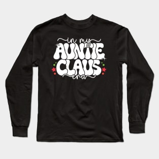 In My Auntie Claus Era - Christmas Aunt Long Sleeve T-Shirt